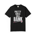 Pretty Girls Call Bank T-Shirt