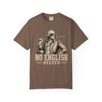No English Needed T-Shirt