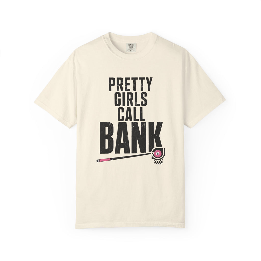 Pretty Girls Call Bank T-Shirt