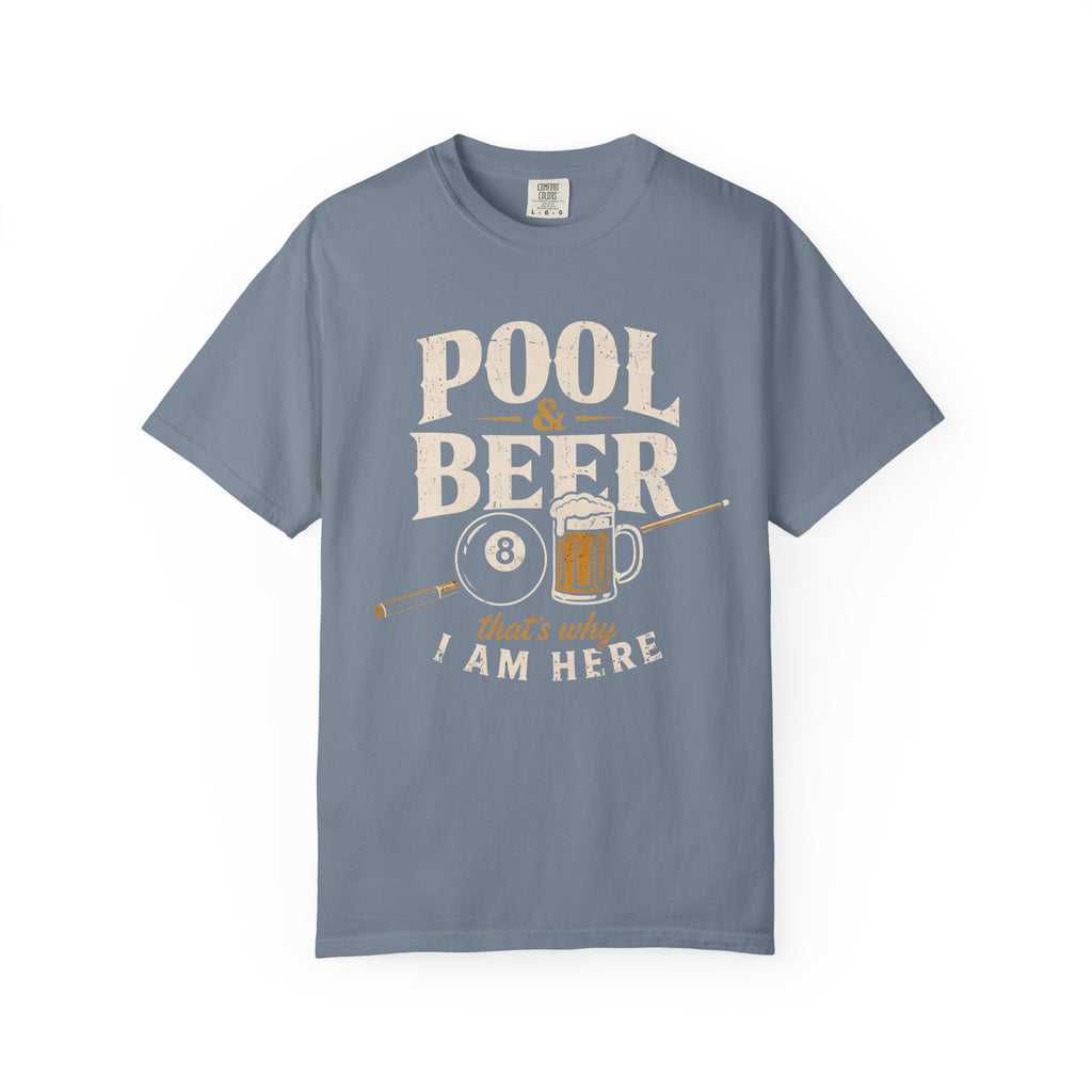 Pool & Beer Why I Am Here T-Shirt