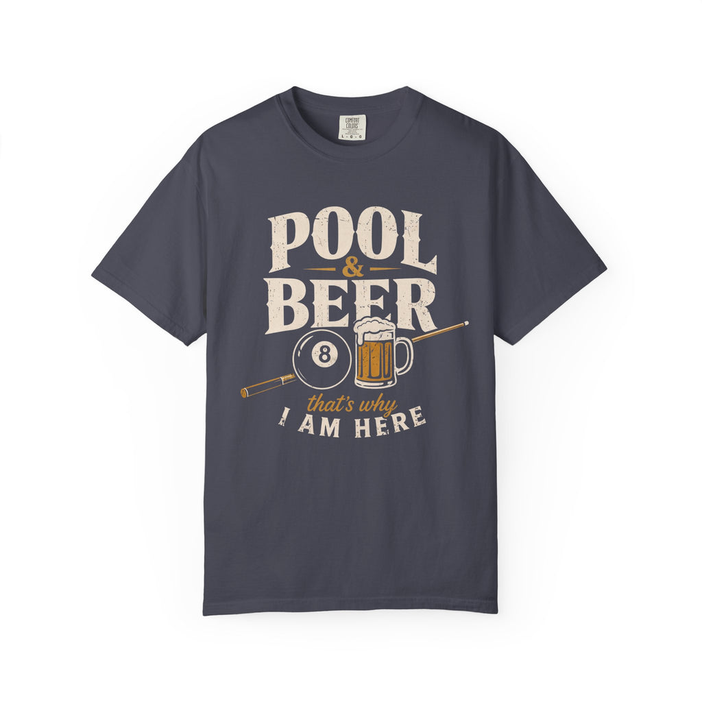 Pool & Beer Why I Am Here T-Shirt