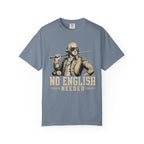 No English Needed T-Shirt